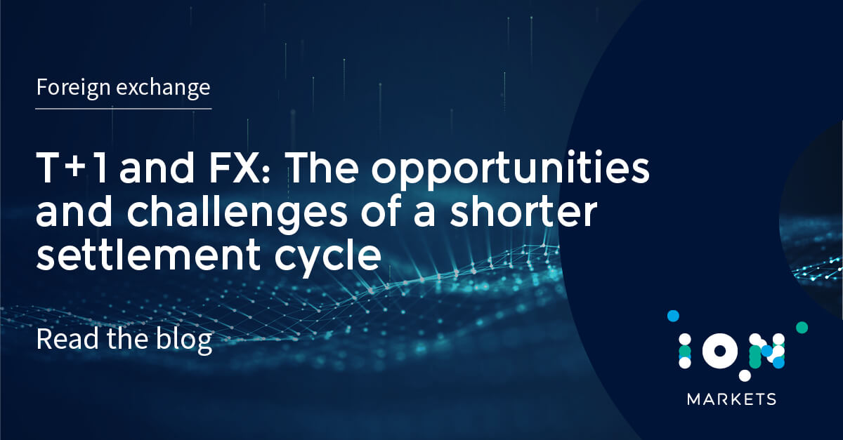 T+1 and FX: Benefits and challenges of a shorter settlement cycle